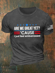 Men's Are We Great Yet? 'Cause I Just Feel Embarrassed Print Casual T-Shirt