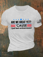 Men's Are We Great Yet? 'Cause I Just Feel Embarrassed Print Casual T-Shirt