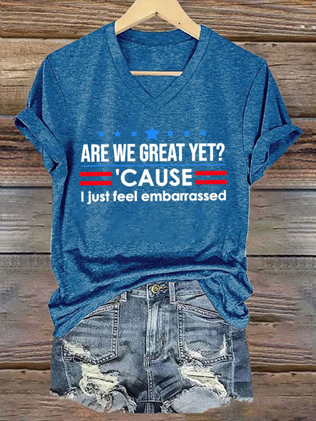 Women's Are We Great Yet? 'Cause I Just Feel Embarrassed Print Casual T-Shirt