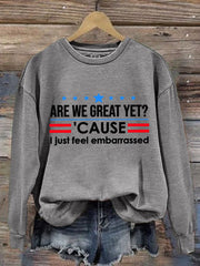 Women's Are We Great Yet? 'Cause I Just Feel Embarrassed Print Casual T-Shirt