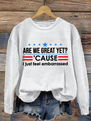 Women's Are We Great Yet? 'Cause I Just Feel Embarrassed Print Casual T-Shirt