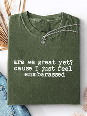 Women's Are We Great Yet? 'Cause I Just Feel Embarrassed Print Casual T-Shirt