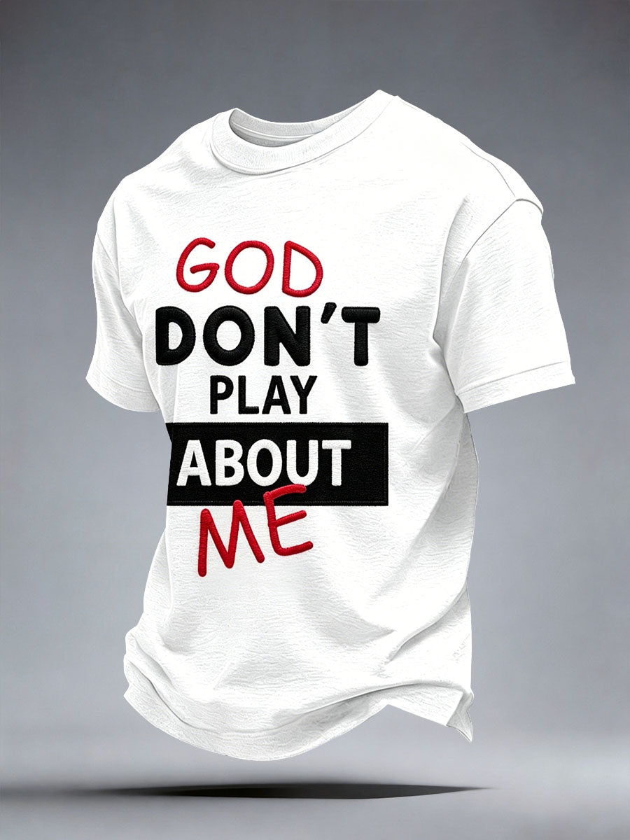 Men's God Don't Play About Me T-Shirt
